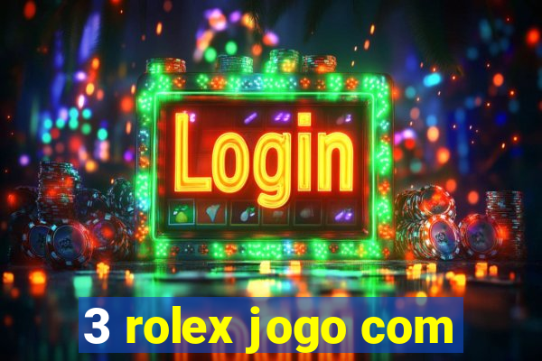 3 rolex jogo com